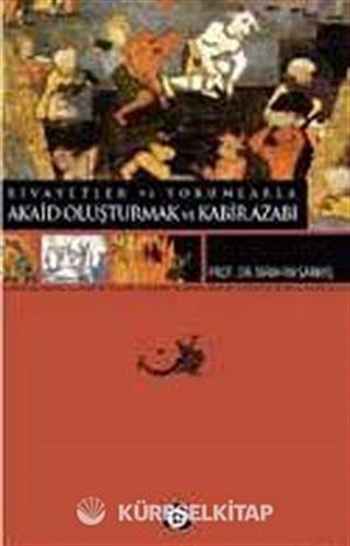 Rivayetler ve Yorumlarla Akaid Oluşturmak ve Kabir Azabı