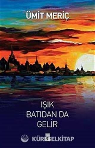 Işık Batıdan da Gelir