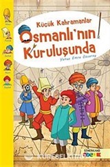 Küçük Kahramanlar Osmanlı'nın Kuruluşunda