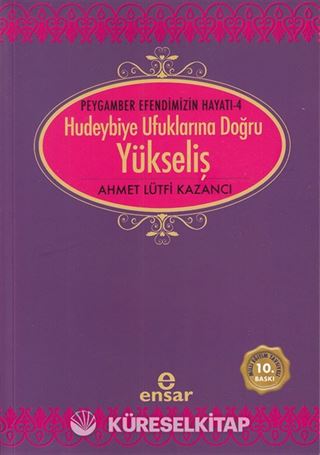 Yükseliş / Peygamber Efendimizin Hayatı -4 / Hudeybiye Ufuklarına Doğru