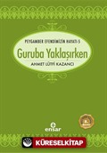 Guruba Yaklaşırken / Saadet Devri 5