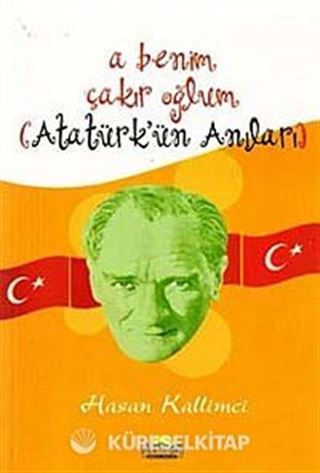 A Benim Çakır Oğlum (Atatürk'ün Anıları)