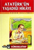 Atatürk'ün Yaşadığı Hikaye