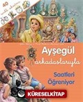 Ayşegül / Arkadaşlarıyla Saatleri Öğreniyor