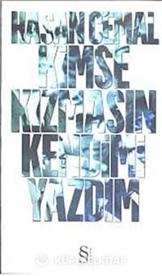 Kimse Kızmasın Kendimi Yazdım
