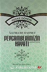 Alemlere Rahmet Peygamberimizin Hayatı (1. Cilt) (Mekke Dönemi)