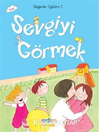 Sevgiyi Görmek / Değerler Eğitimi -1