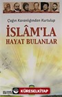 Çağın Karanlığından Kurtulup İslam'la Hayat Bulanlar