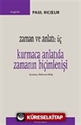 Zaman ve Anlatı:Üç /Kurmaca Anlatıda Zamanın Biçimlenişi