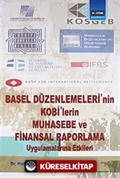 Basel Düzenlemeleri'nin Kobi'lerin Muhasebe ve Finansal Raporlama Uygulamalarına Etkileri