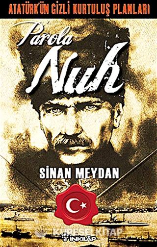 Atatürk'ün Gizli Kurtuluş Planları Parola Nuh