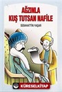 Ağzınla Kuş Tutsan Nafile