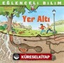 Yer Altı / Eğlenceli Bilim