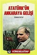 Atatürk'ün Ankara'ya Gelişi