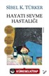 Hayatı Sevme Hastalığı