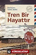 Tren Bir Hayattır