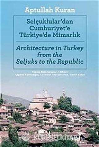 Selçuklular'dan Cumhuriyete Türkiye'de Mimarlık (İngilizce -Türkçe)
