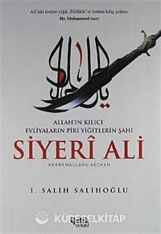 Allah'ın Kılıcı Evliyaların Piri Yiğitlerin Şahı Siyeri Ali