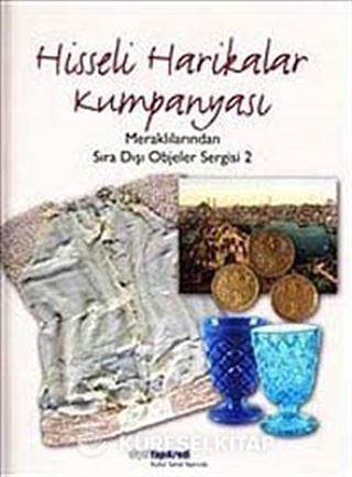 Hisseli Harikalar Kumpanyası : Meraklılarından Sıra Dışı Objeler Sergisi 2
