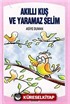 Akıllı Kuş ve Yaramaz Selim