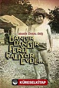 Bangır Bangır Ferdi Çalıyor Evde...