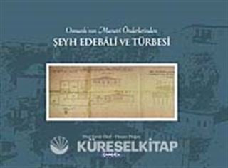 Osmanlı'nın Manevi Önderlerinden Şeyh Edebali ve Türbesi
