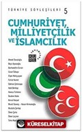 Türkiye Söyleşileri 5 / Cumhuriyet, Milliyetçilik ve İslamcılık
