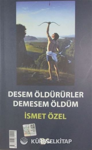 Desem Öldürürler, Demesem Öldüm