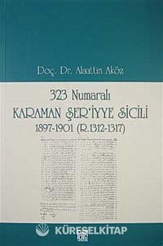 323 Numaralı Karaman Şer'iyye Sicili 1897-1901 (R.1312-1317)
