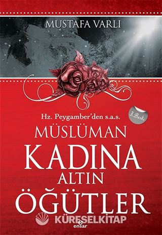 Hz. Peygamber'den (s.a.v.) Müslüman Kadına Altın Öğütler