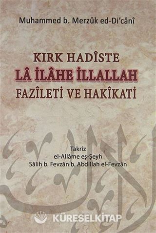 Kırk Hadiste La İlahe İllallah Fazileti ve Hakikati