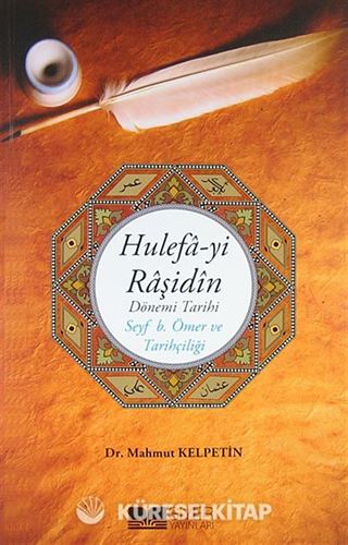 Hulefa-yi Raşidin Dönemi Tarihi Seyf b. Ömer ve Tarihçiliği