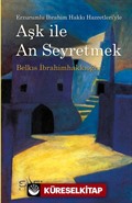 Aşk İle An Erzurumlu İbrahim Hakkı Hazretleri'yle Seyretmek