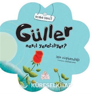 Güller Nasıl Yaratılıyor?