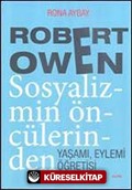 Robert Owen Sosyalizmin Öncülerinden Yaşamı, Eylemi Öğretisi