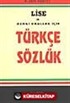 Lise ve Dengi Okullar İçin Türkçe Sözlük