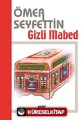 Gizli Mabed / Ömer Seyfettin Külliyatı