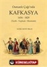 Osmanlı Çağı'nda Kafkasya 1454-1829 (Tarih - Toplum - Ekonomi)