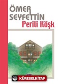 Perili Köşk/Ömer Seyfettin Külliyatı