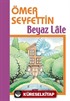 Beyaz Lale/Ömer Seyfettin Külliyatı