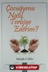 Çocuğumu Nasıl Terbiye Ederim?