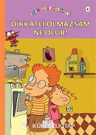 Dikkatli Olmazsam Ne Olur?
