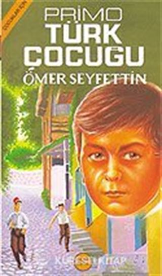 Primo Türk Çocuğu/Çocuklara Ömer Seyfettin'den Seçmeler Dizisi
