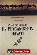 Sahabenin Dilinden Hz. Peygamberin Hayatı