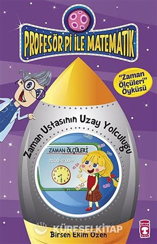 Zaman Ustasının Uzay Yolculuğu - Zaman Ölçüleri Öyküsü / Profesör Pi İle Matematik