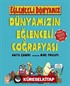 Dünyamızın Eğlenceli Coğrafyası / Eğlenceli Dünyamız