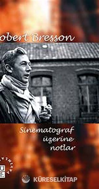 Sinematograf Üzerine Notlar