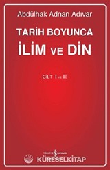 Tarih Boyunca İlim ve Din - Cilt I/II