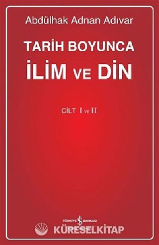 Tarih Boyunca İlim ve Din - Cilt I/II