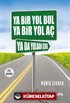 Ya Bir Yol Bul Ya Bir Yol Aç Ya da Yoldan Çekil